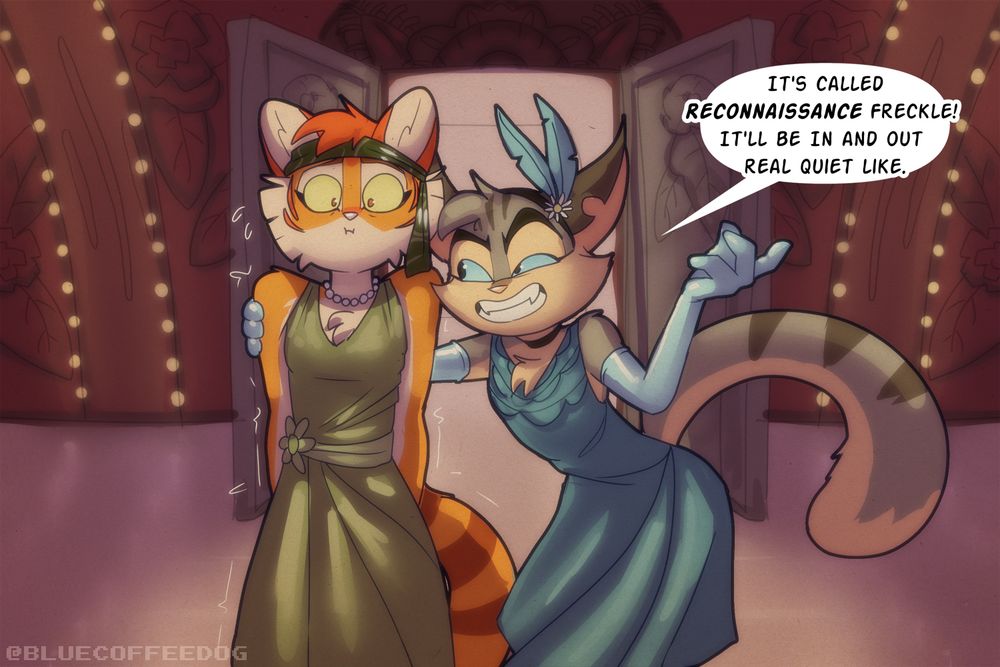 Freckle and Rocky from Lackadaisy infiltrating the Marigold Room with flapper disguises. Rocky is saying to Freckle "It's called Reconnaissance Freckle! It'll be in and out real quiet like."