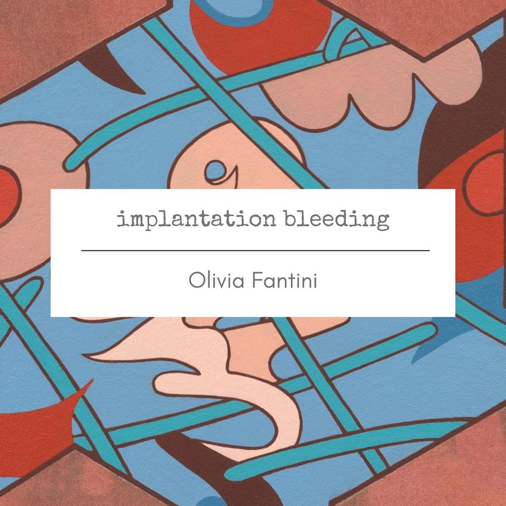 Abstract painting in blues, tans, and red with a title card: “Implantation Bleeding” by Olivia Fantini