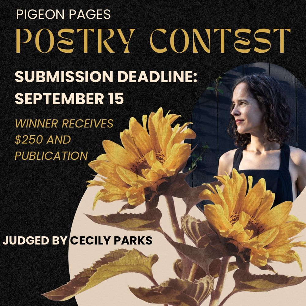 Flyer for Pigeon Pages Poetry Contest. Submission deadline: September 15; winner receives $250 and publication; judged by Cecily Parks