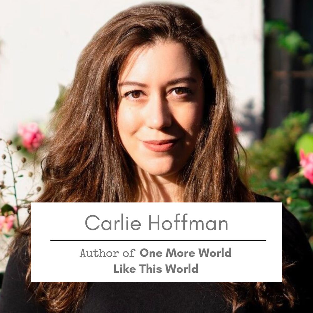 Photo of Carlie Hoffman looking to camera with a title card: Carlie Hoffman, author of One More World Like This One