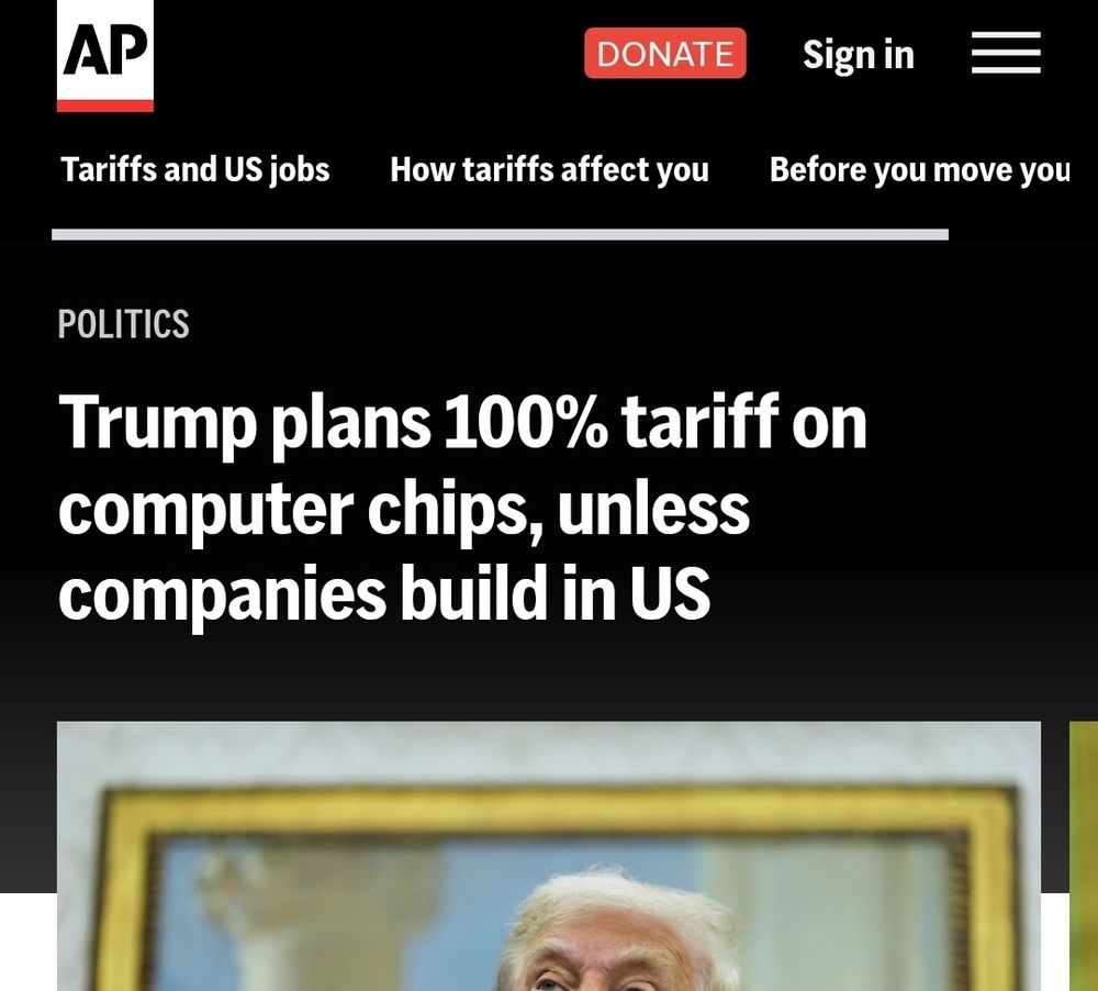 AP headline stating "Trump plans 100% tarrif on computer chips, unless companies build in the US" 