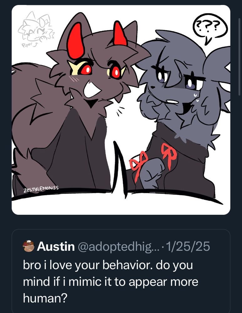 bro, I love your behavior. Do you mind if I mimic it to if you’re more human?