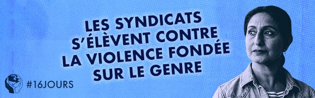 LES SYNDICATS S'ÉLEVENT CONTRE LA VIOLENCE FONDÉE SUR LE GENRE