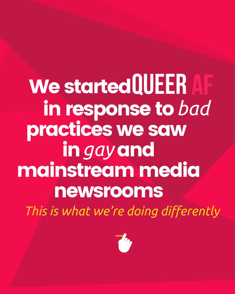 We started QueerAF in response to bad practises we saw in gay and mainstream media newsrooms. This is what we're doing differently.