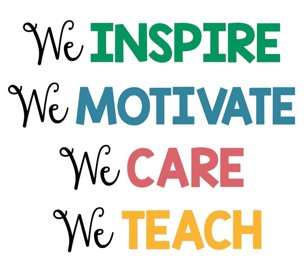 We INSPIRE
We MOTIVATE
We CARE
We TEACH

#education #teachers 