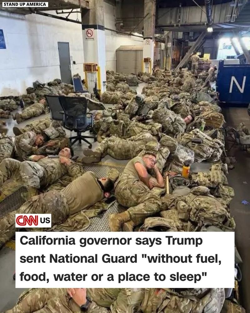 Picture of National Guard sleeping on the floor. Text reads California governor says Trump sent National Guard "without fuel, food, water or a place to sleep"
Photo credit CNN US