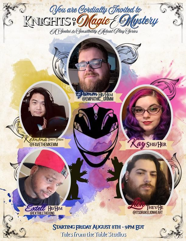 Promo poster for Knights of Magic and Mystery
A Sentai and Sensibility Actual Play Starting August 8th at 9pm EDT

Starring
Kemma (@favethemkem)
Kay
Lion (@itsdrakelionheart) 
Extell (@extrilltheking) 
WITH
Grimm (@empathic_grimm) as the Taleslinger