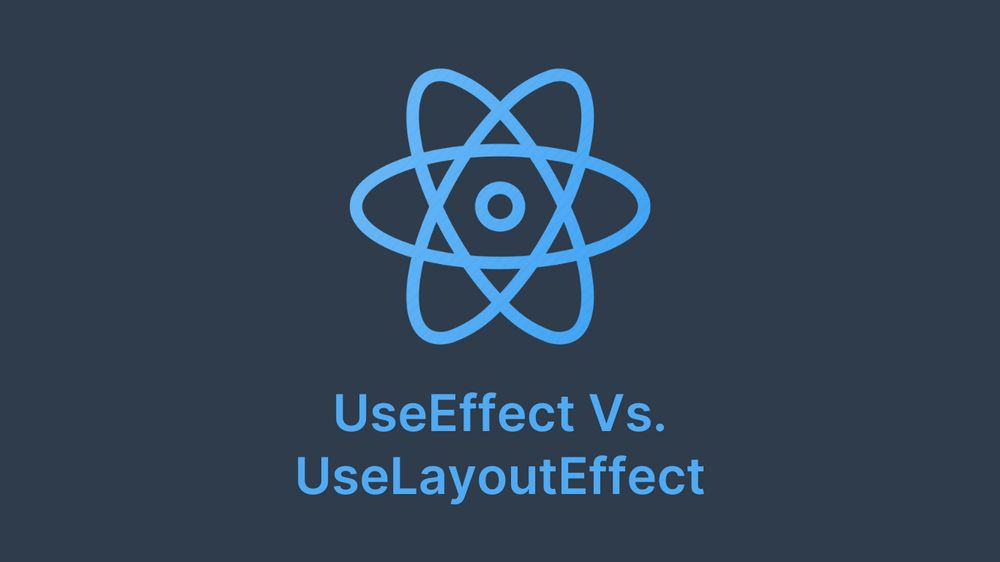 UseEffect Vs. UseLayoutEffect: Why UseEffect Is a better Choice?