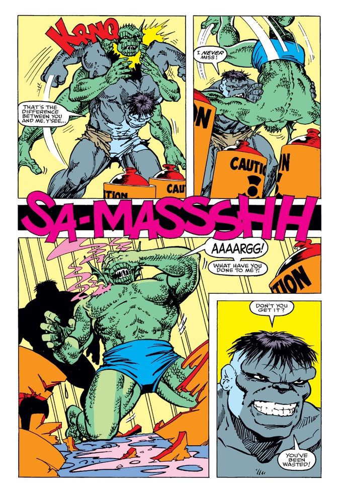 Hulk responds to Abominations "I miss (Green Hulk)" with the quip "I never miss" and body slams Abomination into the waste barrels. Abomination gets up screaming and sizzling and holding his eyes while Hulk smiles a big toothy grin.