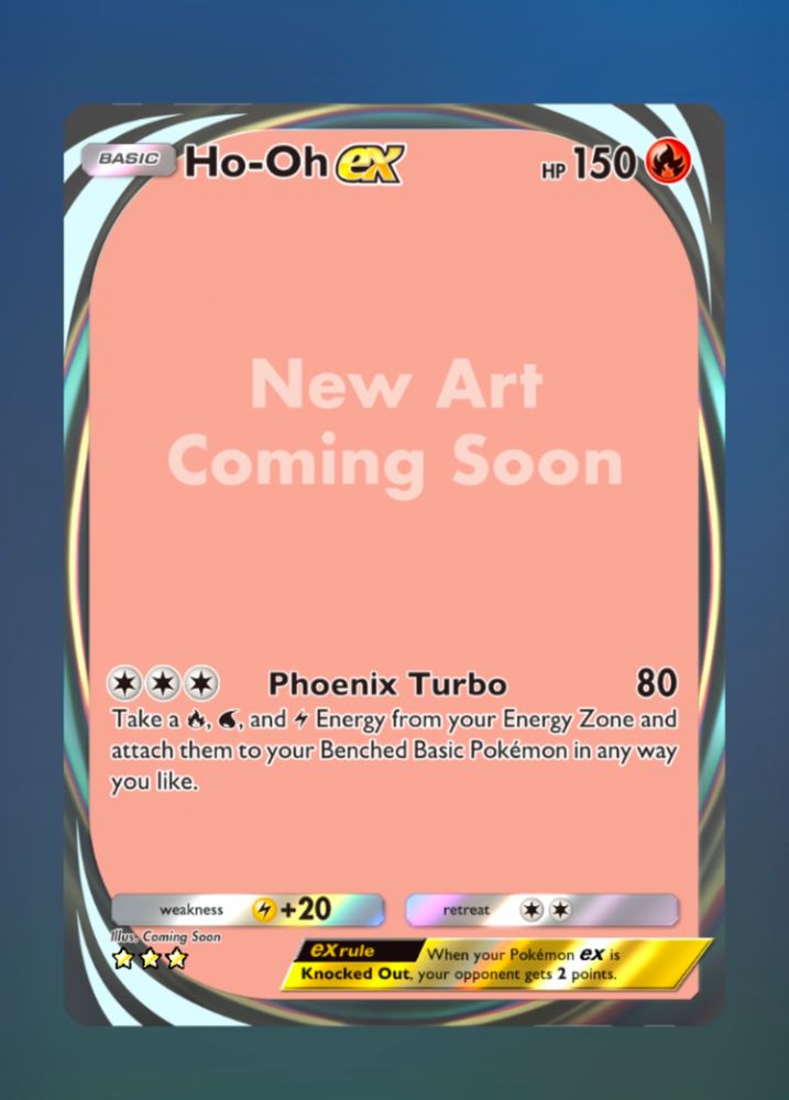 Ho-Oh EX with New Art Coming Soon placeholder art.