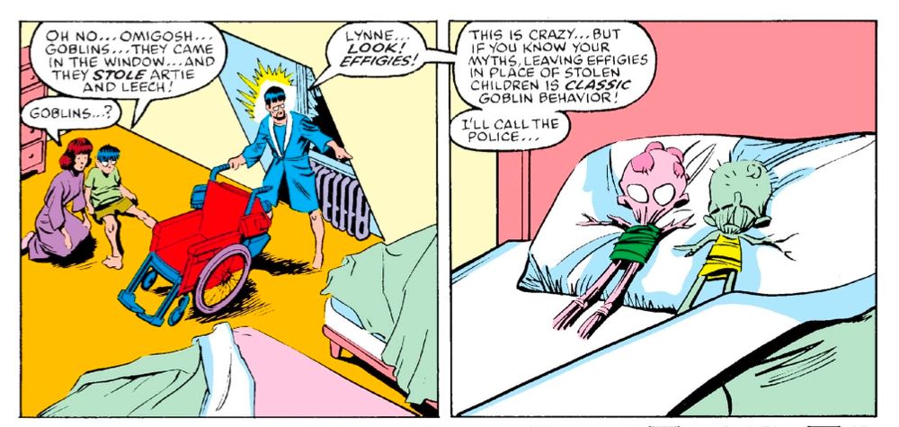 A child on the floor tells staff his friends have been abducted by goblins who smashed I through their bedroom window.

The staff member sees two dolls in the shape of the stolen kids Artie and Leech and says: "Effigies! This is crazy...but if you know your myths, leaving Effigies in place of children is CLASSIC GOBLIN BEHAVIOR. I'll call the police..."