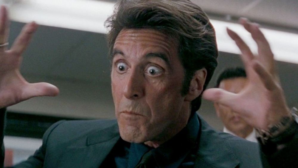 Al Pacino doing his ass thing