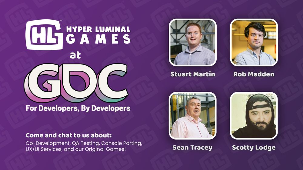 Graphic promoting Hyper Luminal Games attendance at Game Developers Conference. Features headshots of Stuart Martin, Rob Madden, Sean Tracey, and Scotty Lodge. Text reads: "Come and chat to us about Co-Development, QA Testing, Console Porting, UX/UI Services, and our original games."