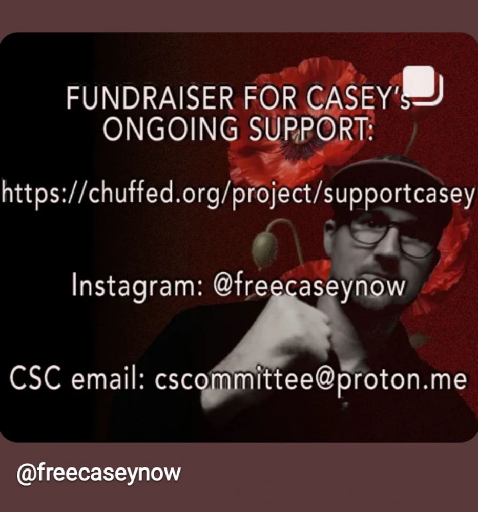 Fundraiser for Casey organizing support
https://chuffed.org/project/supportcasey

IG: @freecaseynow
CSC email: cscommittee@proton.me