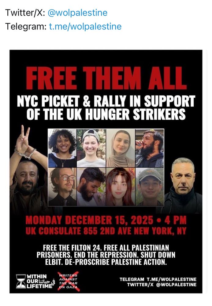 Flyer posted in within our lifetime on X for nyc picket and rally in support of uk hunger strikers on Monday Dec 15, 2025 4pm uk consulate 855 2nd ave New York. 

Free the Filton 24. Free all Palestinian Prisoners. End the Repression. Shut down Elbit. De-proscribe Palestine Action. 