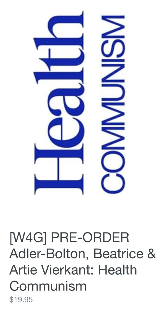 Heath Communism in vertical blue letters in white cover 
W4G pre-order
Adler-Bolton, Beatrice & Artie Vierkant: Healrh Commuism
