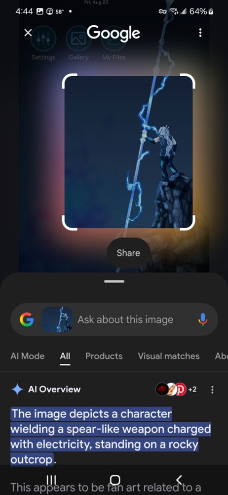 My worst fears are realized when i put my thumb on the usual spot to flip the page, annnd there was a line of sparkly yellow and this comes up:

The same image as the last two, but now filtered through an explicitly AI labled version of google lens
 
The top still says google, but the part of the picture with the character in it is highlightedbwith the rest of the homescreen darkened. At the bottom the search bar reads "ask about this image" 

Bellow that, it says 
Al Mode : All
Al Overview

The image depicts a character wielding a spear-like weapon charged with electricity, standing on a rocky outcrop.

This appears to be fan art related to a