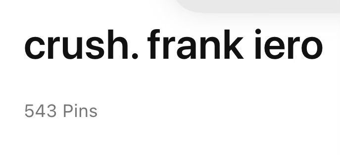 captura de tela da pasta do pinterest com o título “crush. frank iero” e a legenda “543 pins“