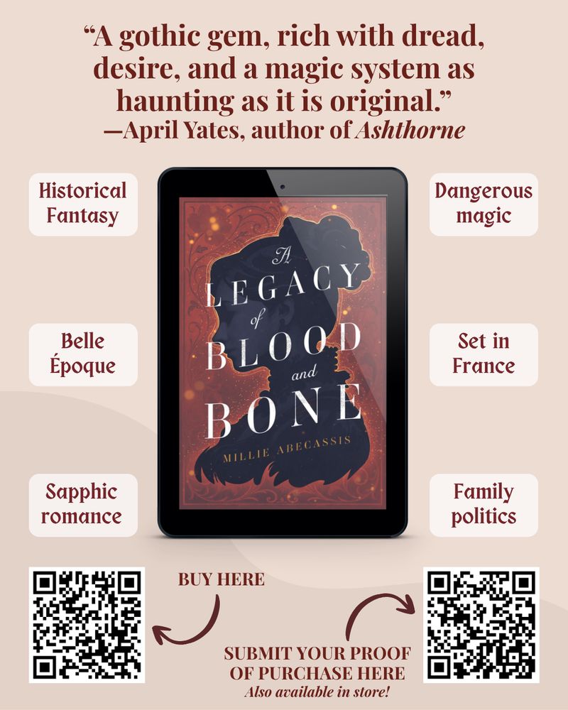 A visual showing a library and the cover of the book A LEGACY OF BLOOD AND BONE and text above reading “A gothic gem, rich with dread, desire, and a magic system as haunting as it is original.” —April Yates, author of Ashthorne. Around the e-readers are labels reading: Historical fantasy, Belle Epoque, sapphic romance, dangerous magic, set in France, family politics.
