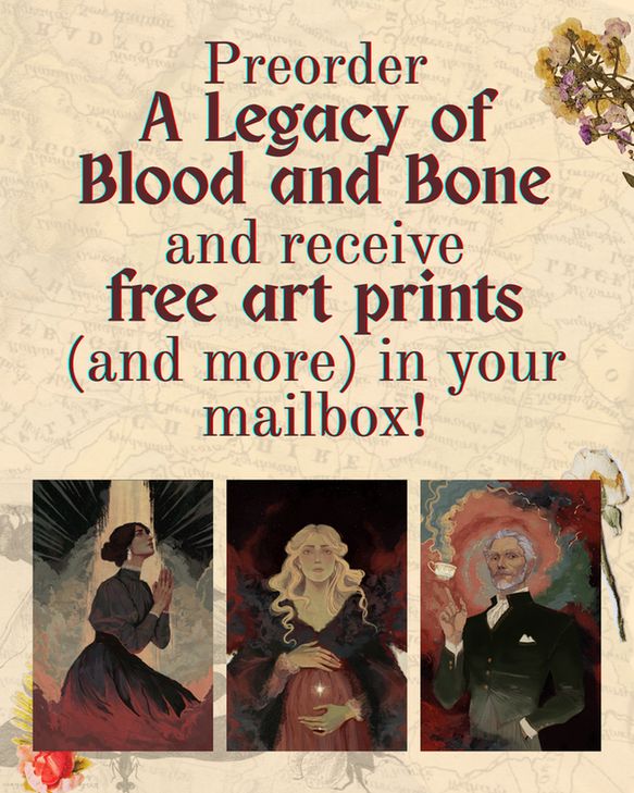 A visual reading "preorder A Legacy of Blood and Bone and receive free art prints (and more) in your mailbox.
