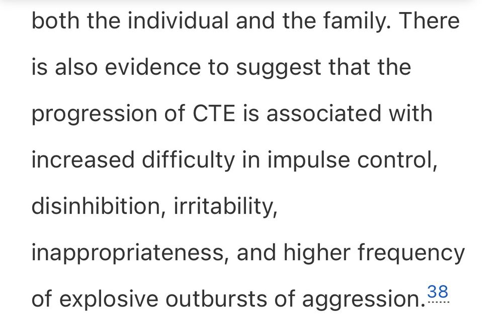 There is also evidence to digest that the progression of CTE is associated with increased difficulty in impulse control, disinhibition, irritability, inappropriateness, and higher frequency of explosive outbursts of aggression.