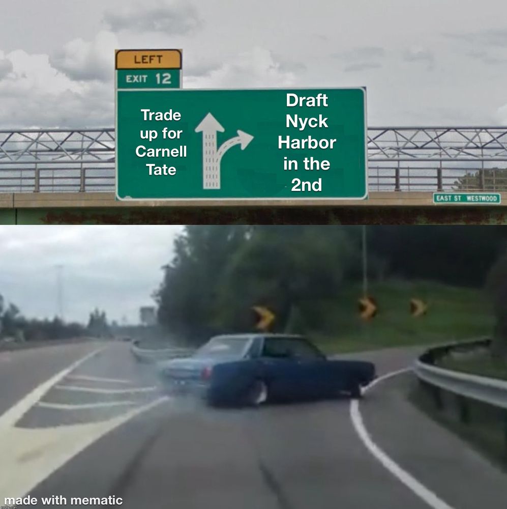 A freeway exit sign. The arrow to stay straight says "Trade up for Carnell Tate". The arrow pointing towards the exit says "Draft Nyck Harbor in the 2nd". A car is peeling out to take the exit.