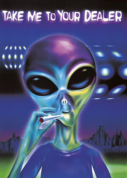 A shit poster of a grey alien smoking a joint. The title reads “take me to your dealer”
