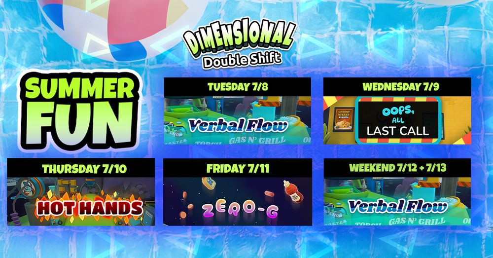 Dimensional Double Shift logo on top of water with a beach ball. Text reads "Summer Fun." 7/8 - Verbal Flow, 7/9 - Oops, All Last Call, 7/10 - Hot Hands, 7/11 - Zero-G, 7/12 - Verbal Flow