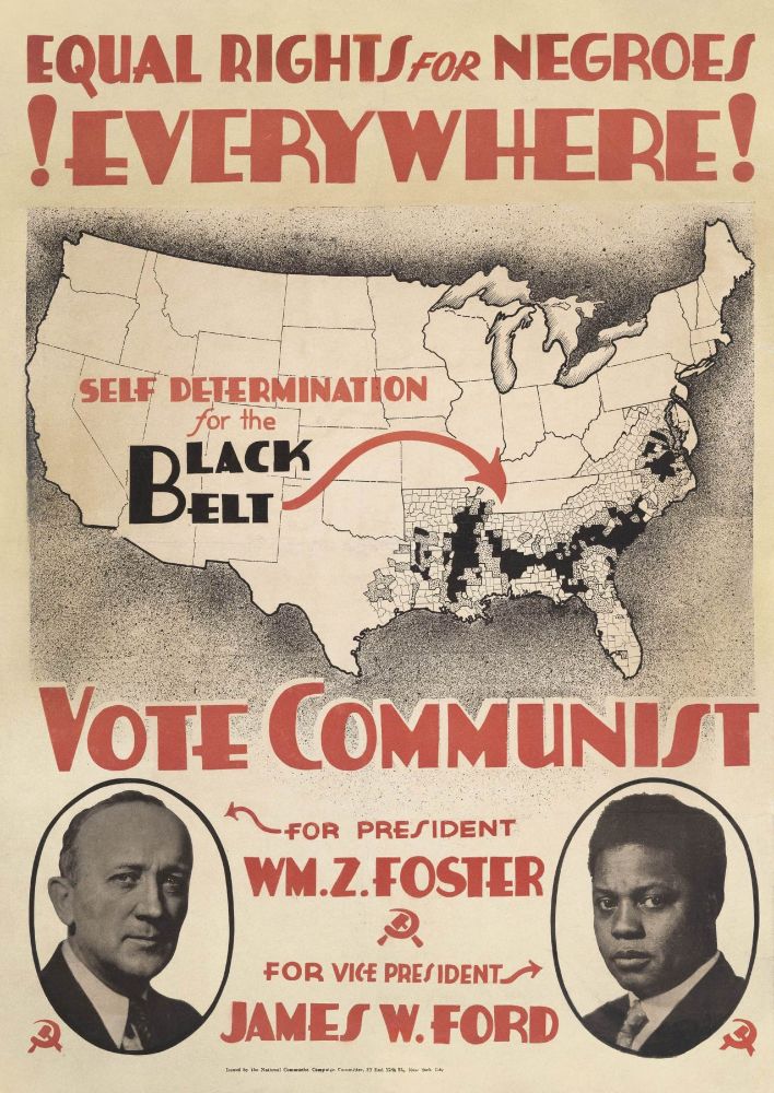 Political poster calling for "Equal Rights for Negroes Everywhere!" with the text "Vote Communist" above photos of candidates WM Z Foster and James W Ford. In the center is an American map showing demographics in the Southeast, with the text "Self Determination for the Black Belt".