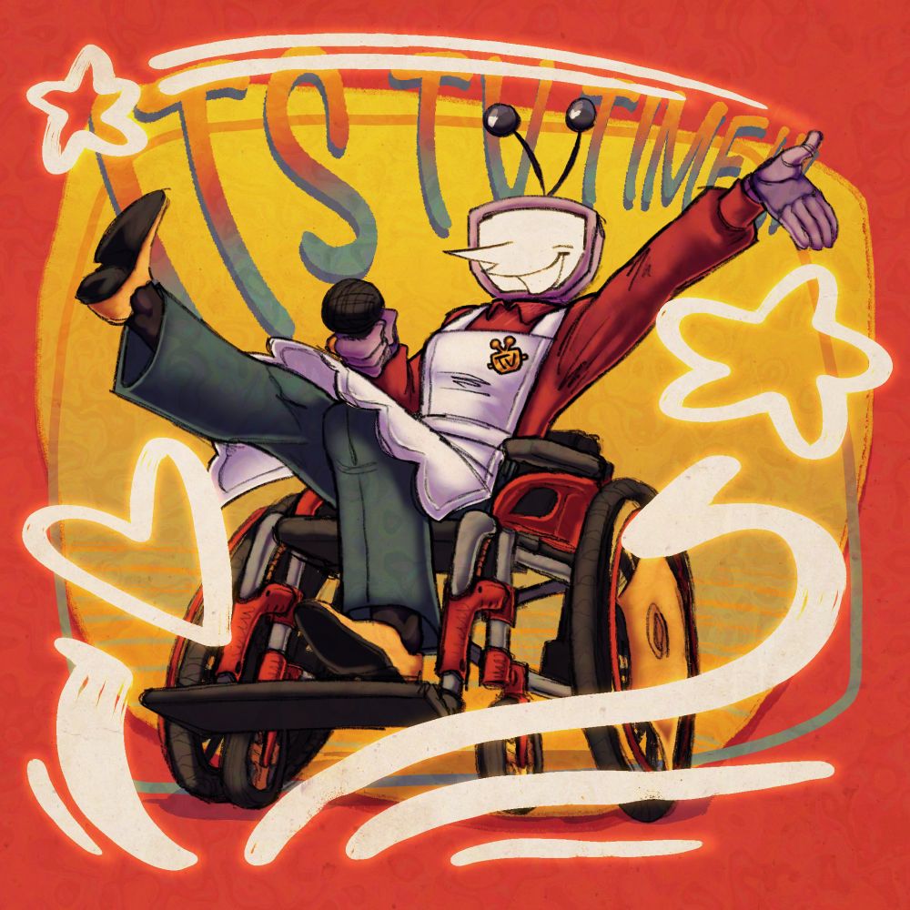 An apron dressed Tenna sits on his wheelchair in a flamboyant pose, microphone up close and excited.
Warped Text in the back says “IT’S TV TIME!!!”.