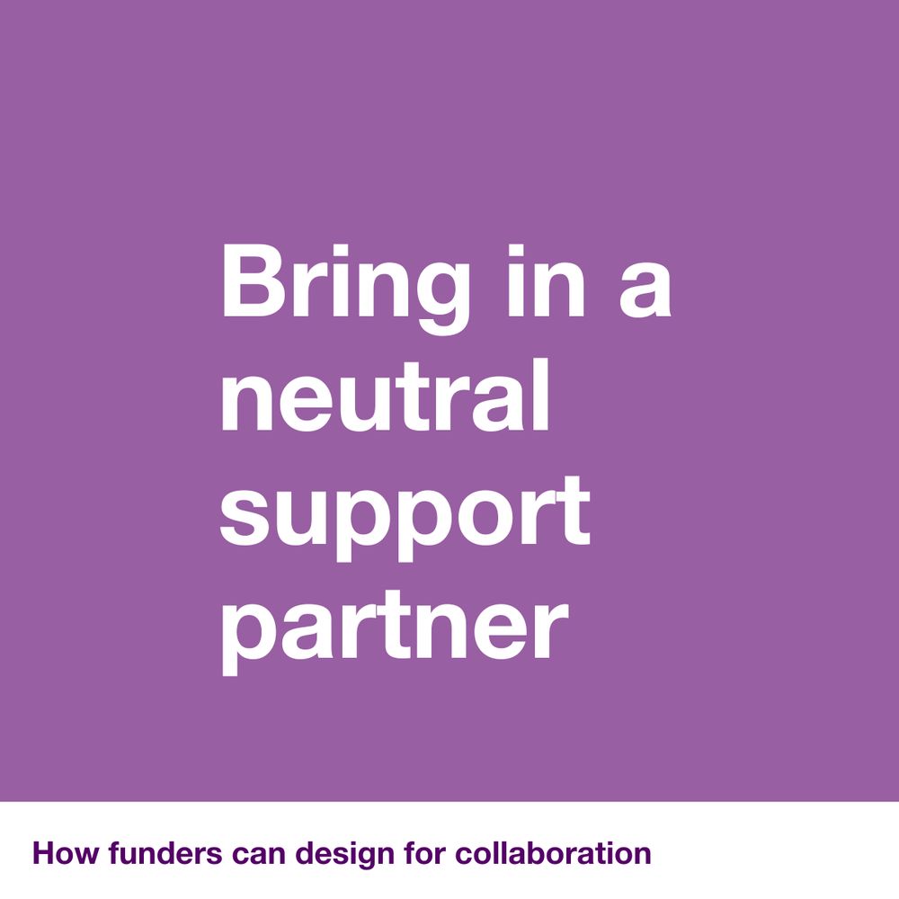 Bring in a neutral support partner - How funders can design for collaboration