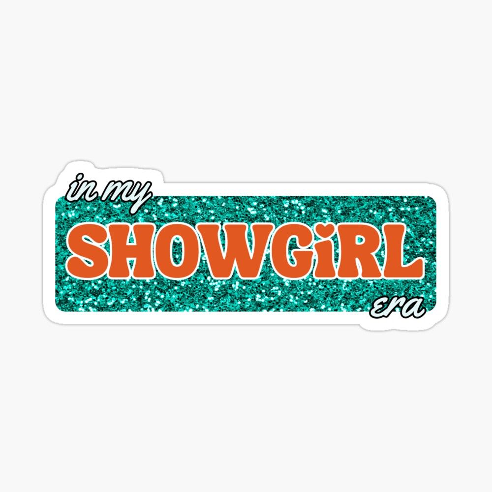A screenshot of a rectangular sticker design that I created that was inspired by Taylor swift’s latest album, the life of a showgirl. The text says “in my showgirl era” with a teal-colored glitter/sparkly patterned background. The color of the text “in my….era” is pale blue with a black outline and the text “showgirl” is bright orange with a white outline. 