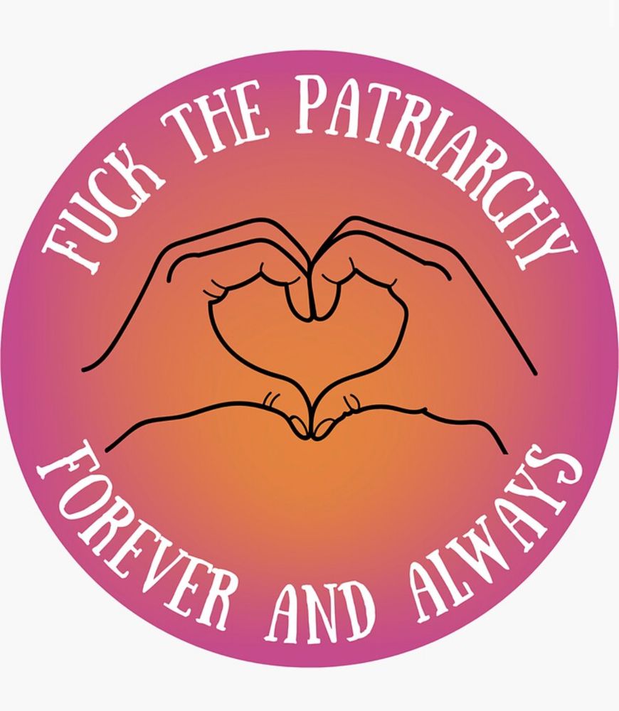 Sticker created by me. Pink and gold background with the text that reads “fuck the patriarchy forever and always” with an outline of hands in the shape of a heart