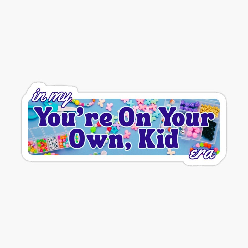A screenshot of a rectangular sticker design that I created that was inspired by Taylor swift’s Midnights album. The text on the sticker says “in my you’re on your own, kid era” with a blue background that shows a bfriendship bracelet making kit (beads, scissors, etc). The color of the text “in my…era” is white with a dark violet outline and the color of the text “you’re on your own, kid” is a dark violet with a light blue outline which I thought looked aesthetically pleasing.