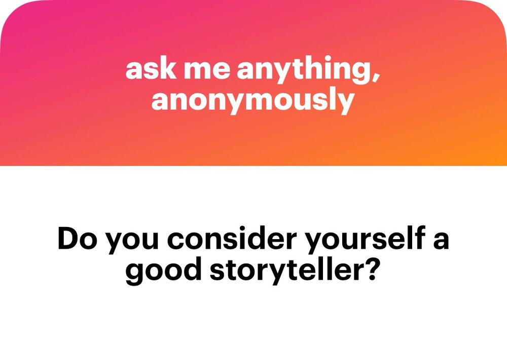 Do you consider yourself a good storyteller?
