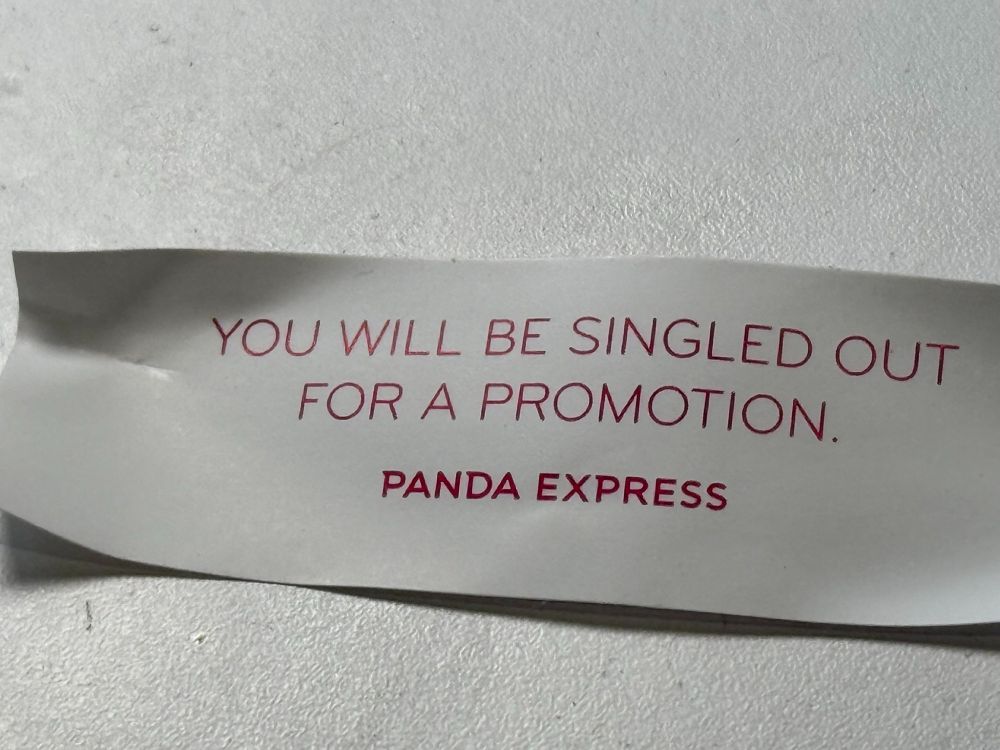 "You will be singled out for a promotion" - Panda Express