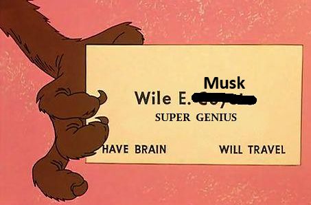 Wile E. Coyote's "Super Genius" business card with "Coyote" crossed out and "Musk" written in.