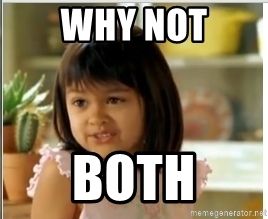 Why not both?