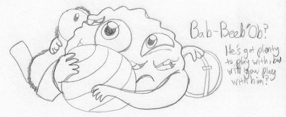 And a bonus Bab-Beeb'Ob(get it?) doodle that I might color up later.