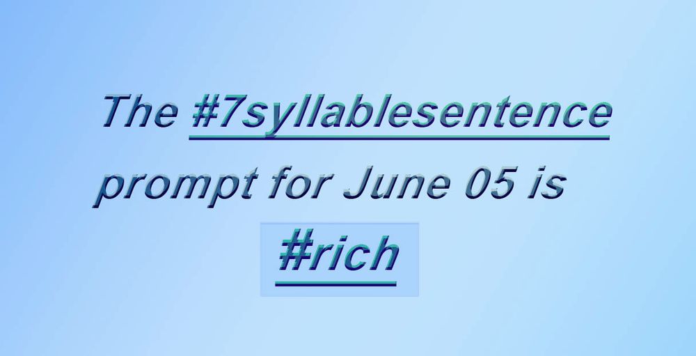 #7syllablesentence rich