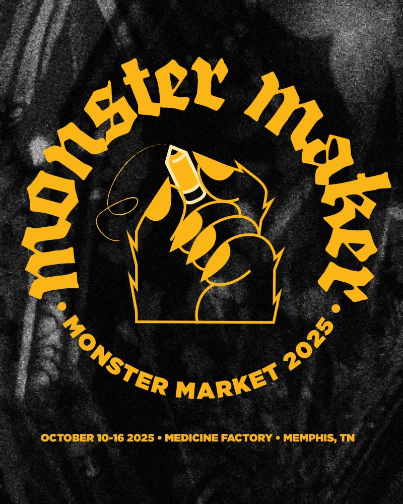 Monster Market poster 
October 10-16th 2025 
Medicine Factory 
Memphis TN
Find my art at the monster market