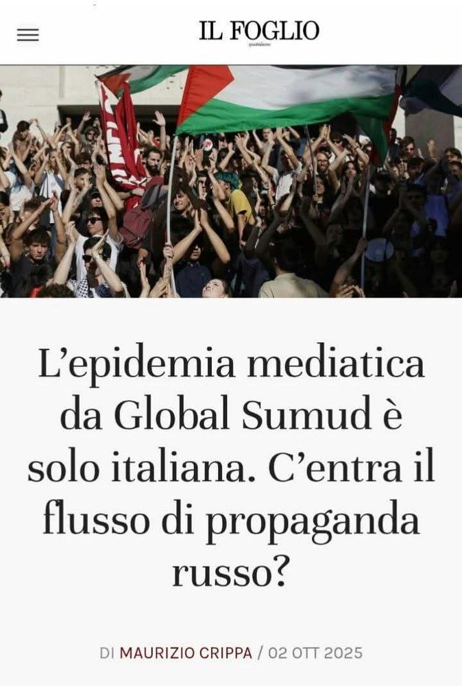IL FOGLIO

L'epidemia mediatica da Global Sumud è solo italiana. C'entra il
flusso di propaganda russo?

Dl MAURIZIO CRIPPA / 02 OTT 2025