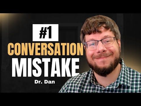 The #1 Conversation Mistake (And How to Fix It)