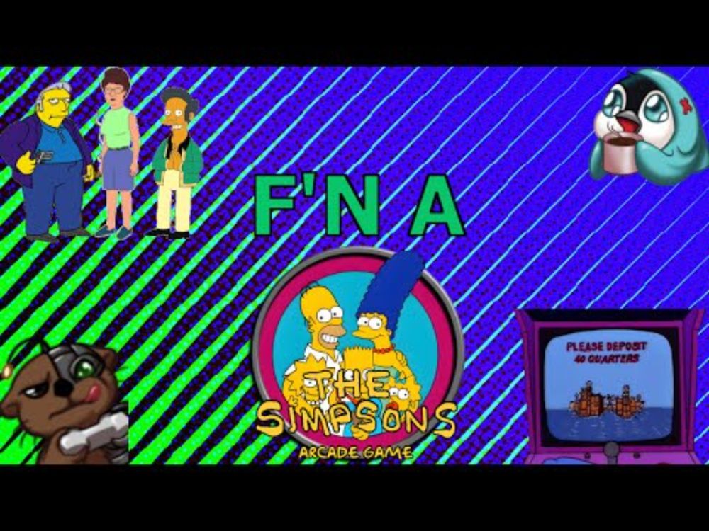 We prove that we are so SMRT as we play through The Simpsons: Arcade Game! -  [F'N A]