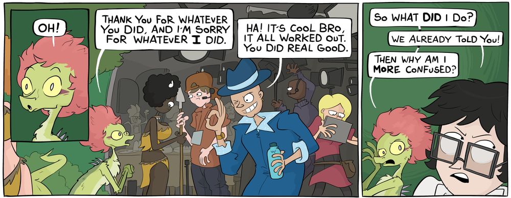 Excerpt of a webcomic page
Kyra the dinosaur says OH in surprise.  She thanks a fancy man and apologizes for whatever she did.  Fancy man assures her it all worked out and she did real good.  Kyra confines with Paul as to what she DID do as she's quite confused.
Kyracomic