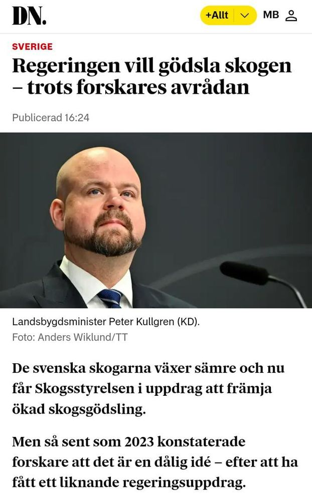 Article from Dagens Nyheter, a Swedish newspaper, with the title "The government wants to fertilize forests - despite discouragement from scientists" (in Swedish). The summary states "The Swedish forests grow slower and now the Swedish Forest Agency is tasked with promoting forest fertilisation. But in 2023 scientists already stated that this is a bad idea, after having received a similar government assignment." The article also contains a picture of the responsable minister, Peter Kullgren.