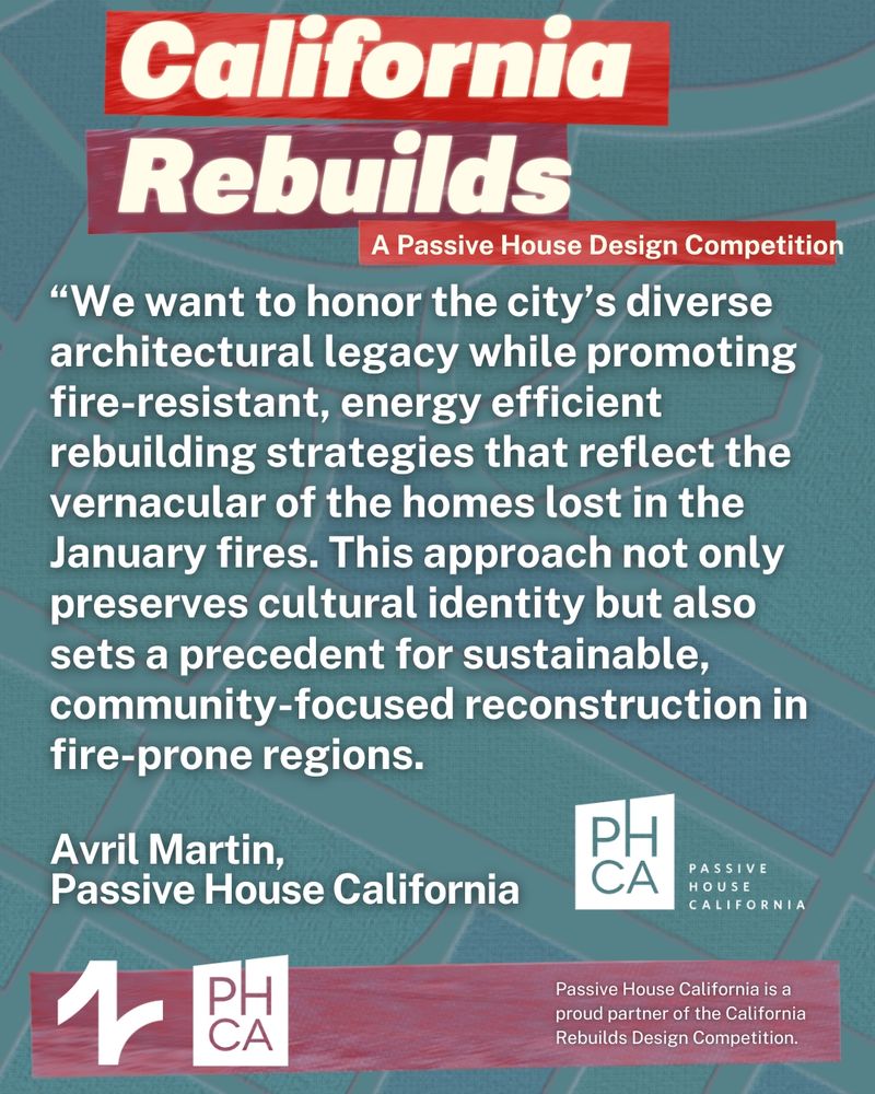 The text is a quote from Avril Martin, member of Passive House California. "We want to honor the city's diverse architectural legacy while promoting fire-resistant, energy efficient rebuilding strategies that reflect the vernacular of the homes lost in the January fires. This approach not only preserves cultural identity but also sets a precedent for sustainable, community-focused reconstruction in fire-prone regions."