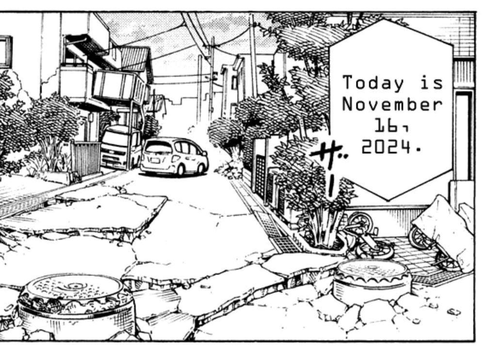 A cropped panel from the manga Heavenly Delusion. It features an abandoned car and a heavily cracked neighborhood road in the wake of some disaster. A narration bubble says the date, in computer font, "Today is November 16, 2024."