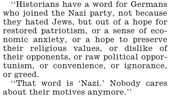 A famous excerpt from a work by Moxon, essentially spelling out that people who joined the Nazis were Nazis regardless of the reason, and the full weight of Nazi crimes falls on their shoulders even if they didn’t join the Nazis for the purpose of genocide.