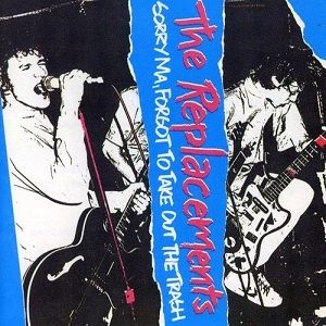 Sorry ma,  forgot to take out the trash. By the replacements